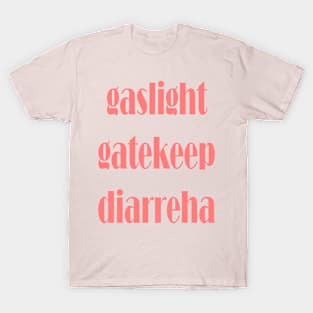 gaslight gatekeep diarreha T-Shirt